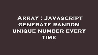Celebrity Array : Javascript generate random unique number every time Wealth