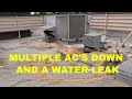 MULTIPLE AC'S DOWN AND A WATER LEAK