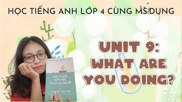#Unit9: Học Tiếng Anh Lớp 4 - Unit 9: What are you doing? - by Ms.Dung.
