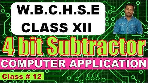 4 Bit Subtractor Circuit in bengali || WBCHSE Class XII COMPUTER APPLICATION & SCIENCE Class #12