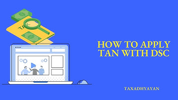 How to Apply TAN Online with DSC?