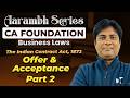 The Indian Contract Act, 1872 | Unit 2: Offer &amp; Acceptance | Part 2 | Business Laws | CA Foundation