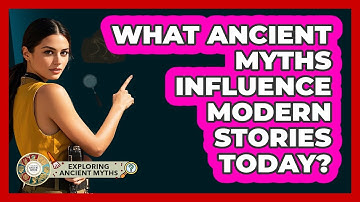 What Ancient Myths Influence Modern Stories Today? - Exploring Ancient Myths