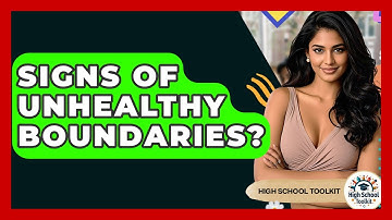Signs Of Unhealthy Boundaries? - High School Toolkit