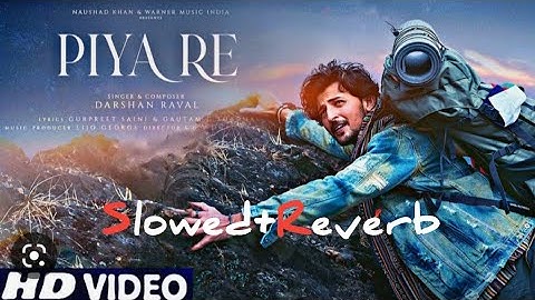 Piya Re | Official Video | Darshan Raval | Slowed+ Reverb | Lofi Song