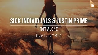 Смотреть клип Sick Individuals & Justin Prime Feat. Bymia - Not Alone [Official Lyric Video]