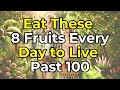 Eat These 8 Fruits Every Day to Live Past 100 | Doctor’s Secret