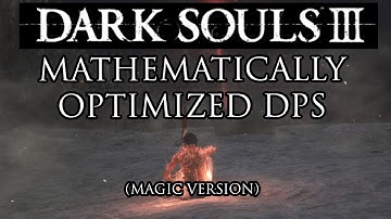 Beating Dark Souls III With Mathematically Optimized DPS (Part 2 - Magic Version)