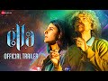 Ella - Official Trailer | Makarand Deshpande, Isha Talwar & Saranya Sharma