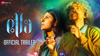 Ella -  Trailer | Makarand Deshpande, Isha Talwar & Saranya Sharma