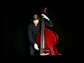 William Brunard - Les Yeux Noirs (Gypsy Jazz Bowed Bass Improvisation)