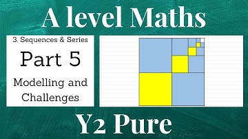 Sequences and Series part 5 - Modelling and challenges - Edexcel A level maths year 2 pure