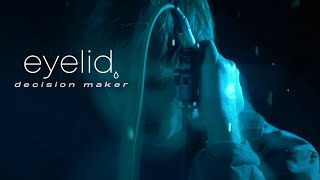 eyelid. – decision maker (Official Music Video)