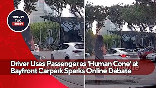 Driver Uses Passenger as 'Human Cone' at Bayfront Carpark Sparks Heated Online Debate