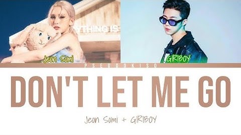 Don’t Let Me Go - JEON SOMI & GIRIBOY (Colour Coded Lyrics) [Han/Rom/Eng]