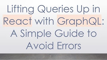 Lifting Queries Up in React with GraphQL: A Simple Guide to Avoid Errors
