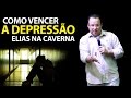 Como vencer a depressão: Elias na caverna. Felipe Seabra