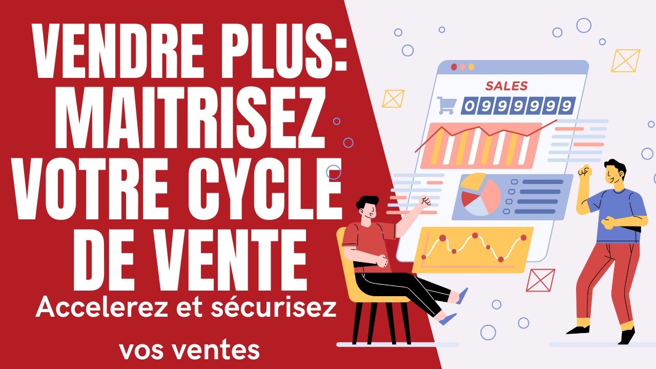 Numéro UN pour développer ses ventes : maitriser LE CYCLE DE VENTE 