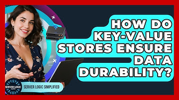 How Do Key-Value Stores Ensure Data Durability? - Server Logic Simplified