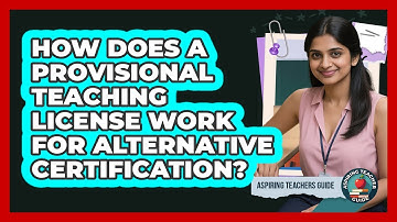 How Does A Provisional Teaching License Work For Alternative Certification? - Aspiring Teacher Guide