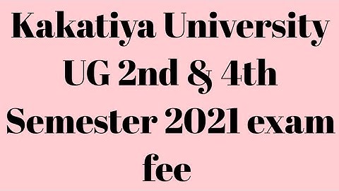 Kakatiya University UG 2nd & 4th Semester 2021|KU UG regular & Backlog exam fee|KU exams fee update