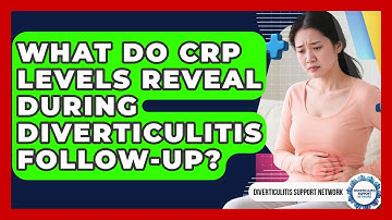 What Do CRP Levels Reveal During Diverticulitis Follow-up? - Diverticulitis Support Network