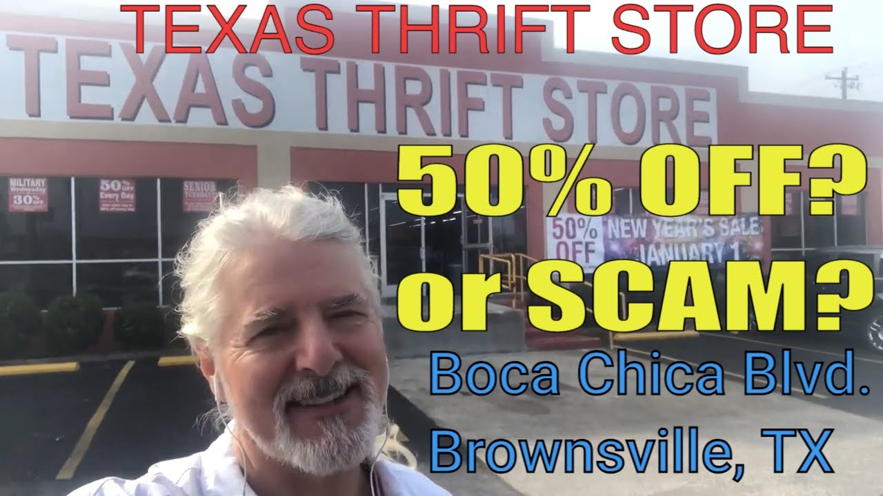 Texas Thrift Store, Boca Chica, Brownsville 50 off or Scam? YouTube