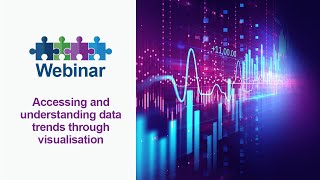 WEBINAR: Accessing and understanding data trends through visualisation