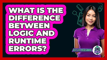 What Is The Difference Between Logic And Runtime Errors? - Next LVL Programming