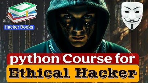 Python for Ethical Hackers - The Ultimate Course