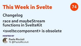 This Week in Svelte, Ep. 74 — Changelog, race and maybeStream, svelte:component obsolete