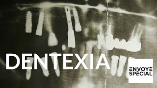 Envoyé spécial  - Dentexia  le scandale des sans dents - 27 avril 2017 (France 2)