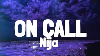 Video thumbnail of "Nija - On Call (Lyrics)"