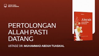 Pertolongan Allah Pasti Datang  - Ustadz Dr. Muhammad Abduh Tuasikal, M.Sc.
