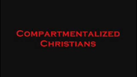 Compartmentalized christians