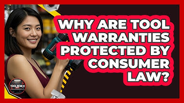 Why Are Tool Warranties Protected By Consumer Law? - ToolBench Pros