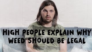 High People Explain Why Weed Should Be Legal
