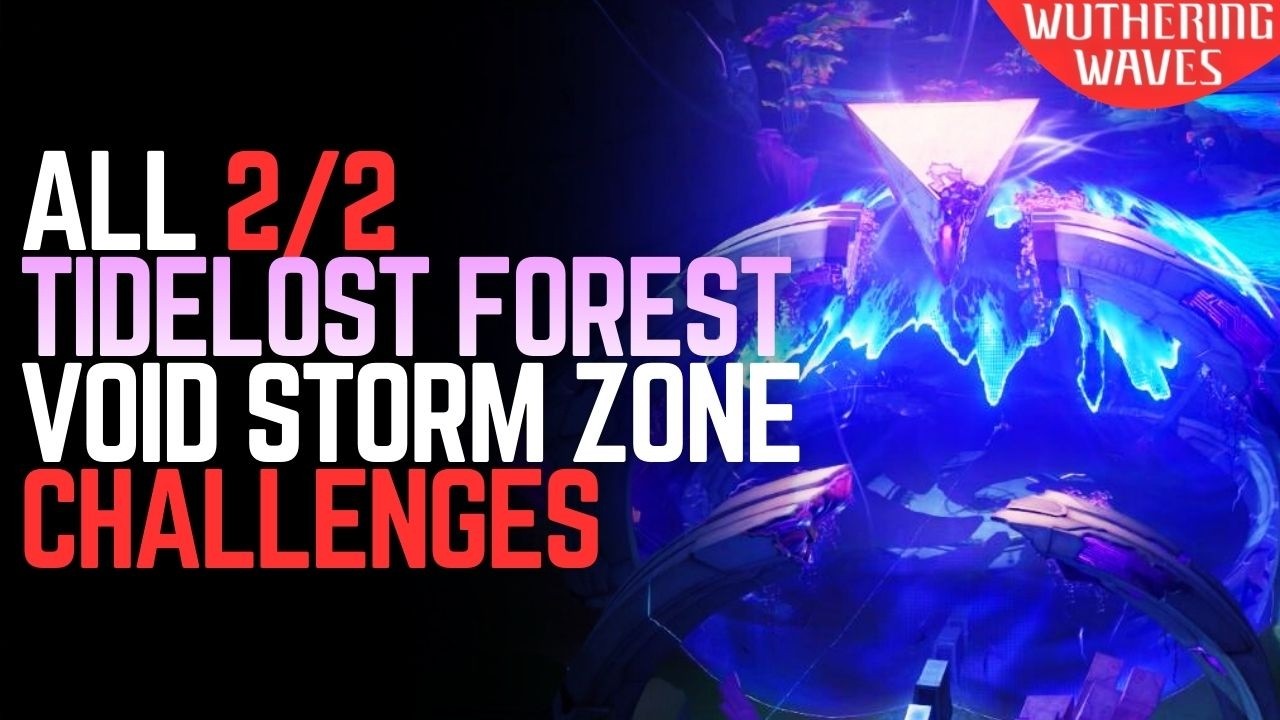 ALL Void Storm Zone Challenge in Tidelost Forest – Wuthering Waves