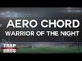 Aero chord  warrior of the night