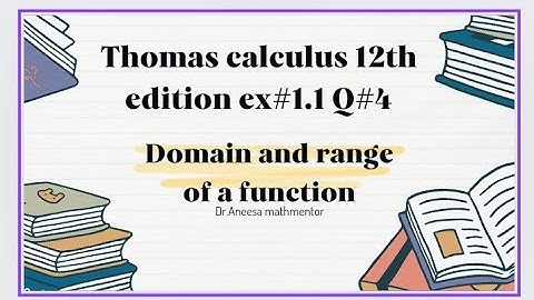 Thomas calculus 12th edition ex#1.1 Q#4|domain and range of a function |very very easy method