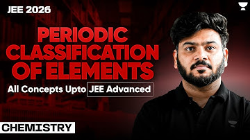Periodic Table Class 11 | One Shot in English | JEE Main & Advanced