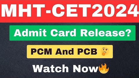 |MHT-CET 2024 Admit Card Release?🤔|Watch This Video 🔥|