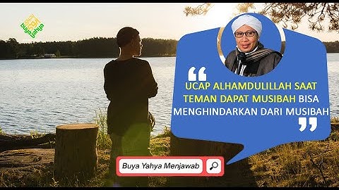 Ucap Alhamdulillah Saat Teman Dapat Musibah Bisa Menghindarkan dari Musibah - Buya Yahya Menjawab