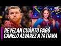 Revelan cuánto pagó Canelo Álvarez por contratar a Tatiana