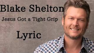 Vignette de la vidéo "Blake Shelton - Jesus Got a Tight Grip (lyric)"