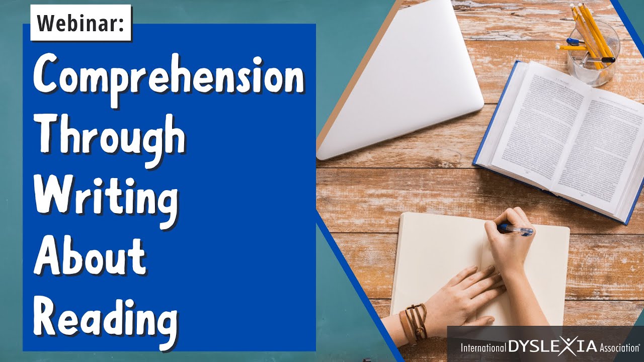 IDA Dyslexia Webinar | Supporting Comprehension Through Writing About Reading