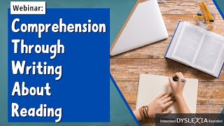IDA Dyslexia Webinar | Supporting Comprehension Through Writing About Reading