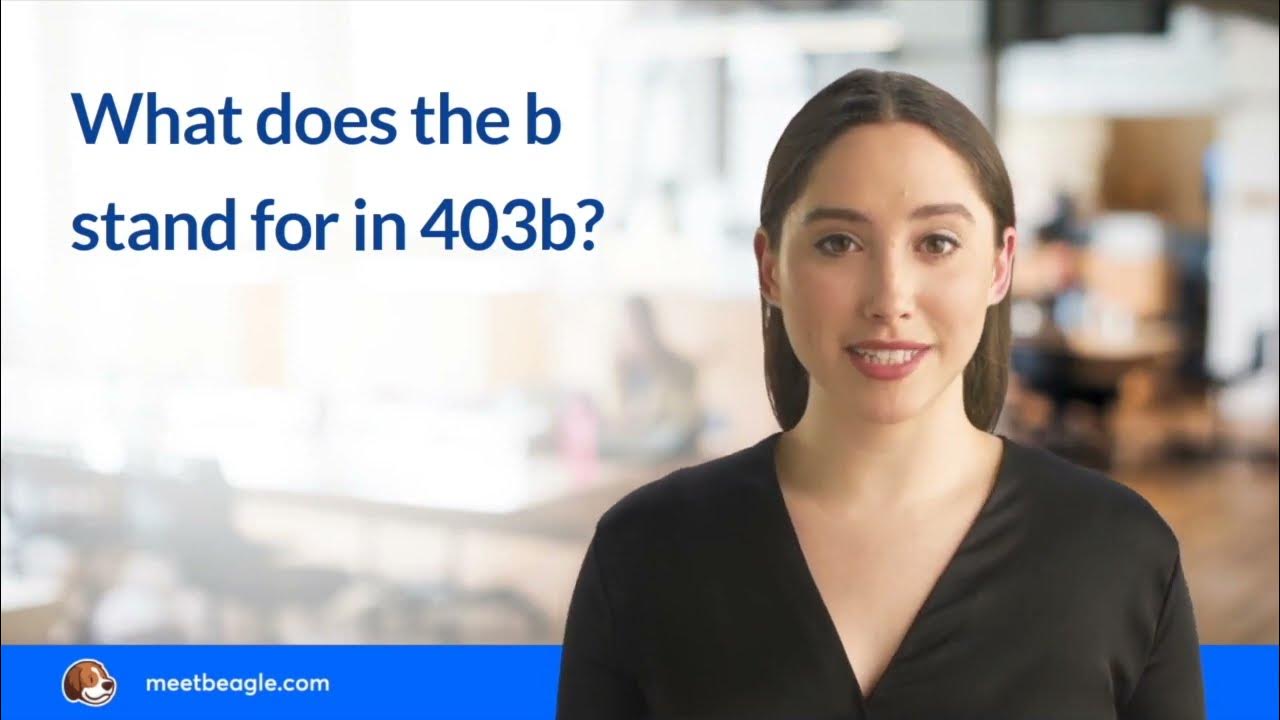 What does the b stand for in 403b? YouTube