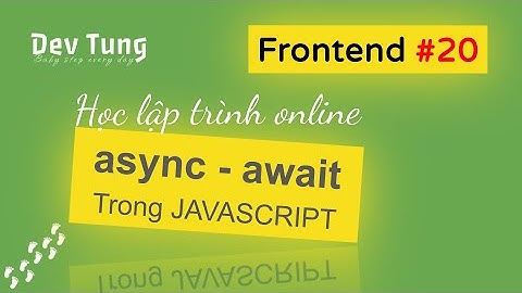 ASYNC AWAIT TRONG JAVASCRIPT