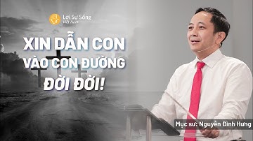 Xin Dẫn Con Vào Con Đường Đời Đời! | Mục Sư Nguyễn Đình Hưng | Hội Thánh Lời Sự Sống Việt Nam